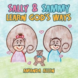 Sally & Sammy Learn God's Ways -- Amanda Allen